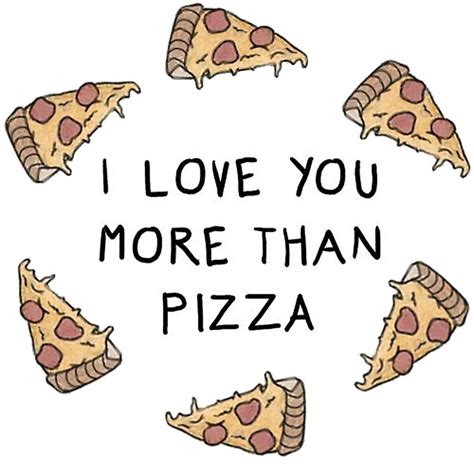 I love you more than pizza